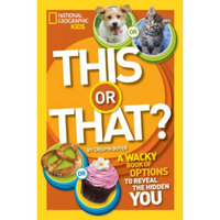 This or That?: A Wacky Book of Choices to Reveal the Hidden You (National Geographic Kids)