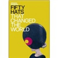 Fifty Hats That Changed the World[改变了世界的五十顶帽子]