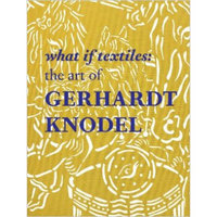 WHAT IF TEXTILES: The Art of Gerhardt Knodel