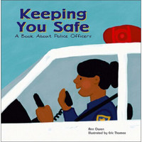 Keeping You Safe: A Book About Police Officers (Community Workers)