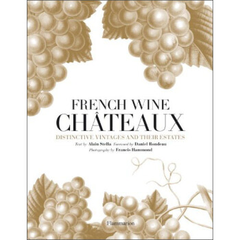 French Wine Chateaux: Distinctive Vintages and Their Estates[法国酒庄]