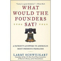 What Would the Founders Say?: A Patriot's Answers to America's Most Pressing Problems