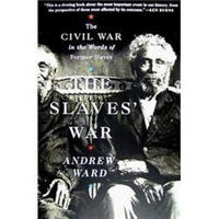 The Slaves' War: The Civil War in the Words of Former Slaves