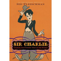 Sir Charlie: Chaplin, the Funniest Man in the World [Library Binding]