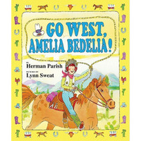 Go West, Amelia Bedelia! [Library Binding]