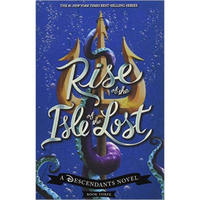 Rise of the Isle of the Lost  A Descendants Novel