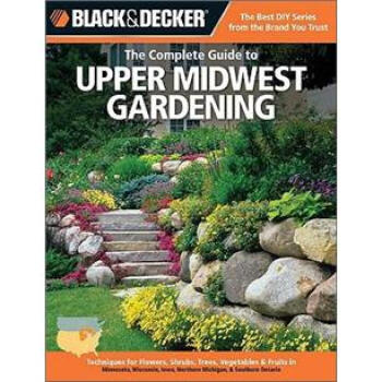 Black & Decker The Complete Guide to Upper Midwest Gardening