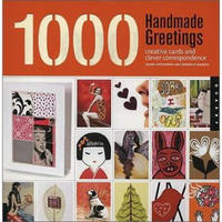 1,000 Handmade Greetings: Creative Cards and Clever Correspondence