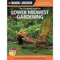 Black & Decker The Complete Guide to Lower Midwest Gardening