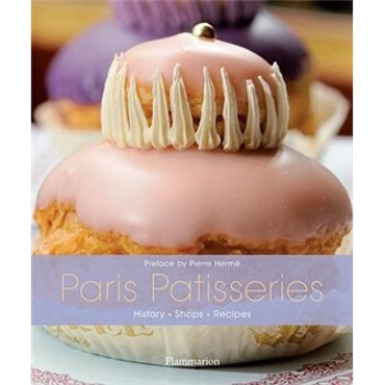 Paris Patisseries: History, Shops, Recipes