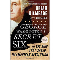 George Washington's Secret Six  The Spy Ring Tha