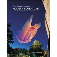 THE EXPERIENCE OF MODERN SCULPTURE: A Guide to E