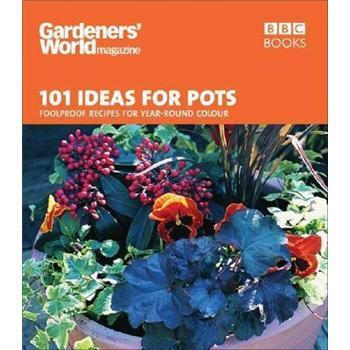 101 Ideas for Pots: Foolproof Recipes for Year-Round Colour (Gardeners World 101)