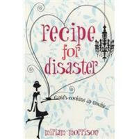 Recipe for Disaster. by Miriam Morrison