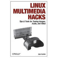 Linux Multimedia Hacks: Tips & Tools for Taming Images, Audio, and Video