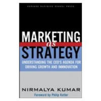 Marketing as Strategy: Understanding The CEO's Agenda for Driving Growth and Innovation