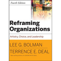 Reframing Organizations: Artistry, Choice and Leadership[组织再构：艺术性质、选择与领导，第4版]