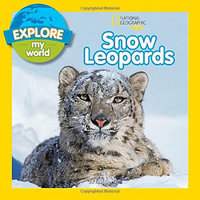 Explore My World Snow Leopards (National Geographic Kids)