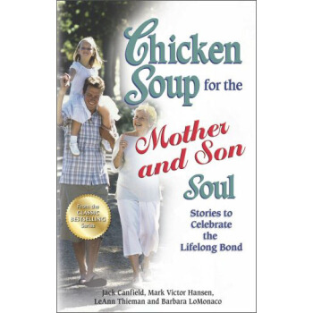Chicken Soup for the Mother and Son Soul: Stories to Celebrate the Lifelong Bond