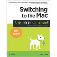 Switching to the Mac: The Missing Manual, Lion Edition (Missing Manuals)