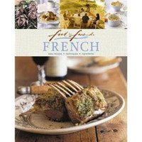 Food for Friends: French: Easy Recipes Techniques Ingredients