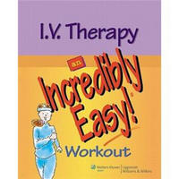 I.V. Therapy: An Incredibly Easy! Workout (Incredibly Easy! Series)[轻松静脉注射治疗练习]