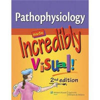 Pathophysiology Made Incredibly Visual! (Incredibly Easy! Series)[轻松病理生理学]