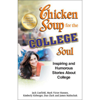 Chicken Soup for the College Soul: Inspiring and Humorous Stories About College