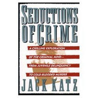 Seductions of Crime: Moral and Sensual Attractions in Doing Evil