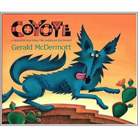 Coyote: A Trickster Tale from the American Southwest