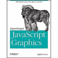 Supercharged JavaScript Graphics: with HTML5 canvas, jQuery, and More