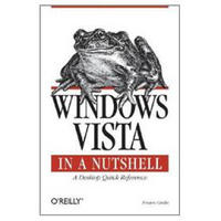 Windows Vista in a Nutshell: A Desktop Quick Reference (In a Nutshell (O'Reilly))