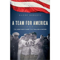 A Team for America: The Army-Navy Game That Rallied a Nation