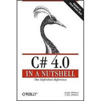 C# 4.0 in a Nutshell: The Definitive Reference (In a Nutshell (O'Reilly))