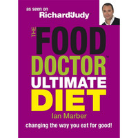 The Food Doctor Ultimate Diet: Changing the way you eat for good!