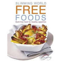 Free Foods: Guilt-free Food for Healthy Appetites (Slimming World)