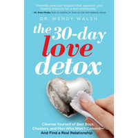 The 30-Day Love Detox: Cleanse Yourself of Bad Boys, Cheaters, and Men Who Won't Commit…