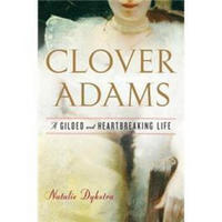 Clover Adams: A Gilded and Heartbreaking Life