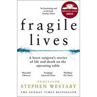 FRAGILE LIVES: A Heart Surgeon’s Stories of Life