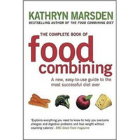 The Complete Book of Food Combining: A New Easy-to-Use Guide to the Most Successful Diet Ever