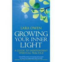 Growing Your Inner Light: A Guide to Independent Spiritual Practice. by Lara Owen