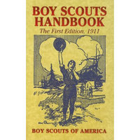 Boy Scouts Handbook: The First Edition, 1911