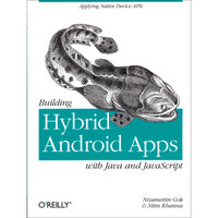 Building Hybrid Android Apps with Java and JavaScript: Applying Native Device APIs