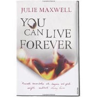 You Can Live Forever. Julie Maxwell