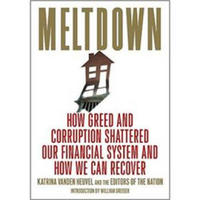 Meltdown: How Greed and Corruption Shattered Our Financial System and How We Can Recover