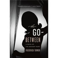 The Go-Between: A Novel of the Kennedy Years