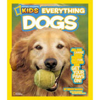 National Geographic Kids Everything Dogs