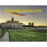 THE SHAKER LEGACIES: Hancock and Mount Lebanon