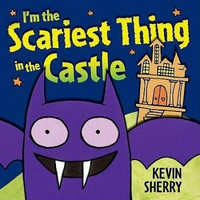 I'm the Scariest Thing in the Castle [Board Book]