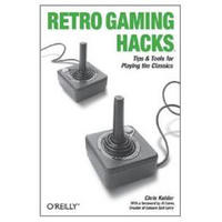 Retro Gaming Hacks: Tips & Tools for Playing the Classics